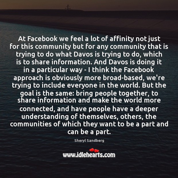 At Facebook we feel a lot of affinity not just for this Sheryl Sandberg Picture Quote