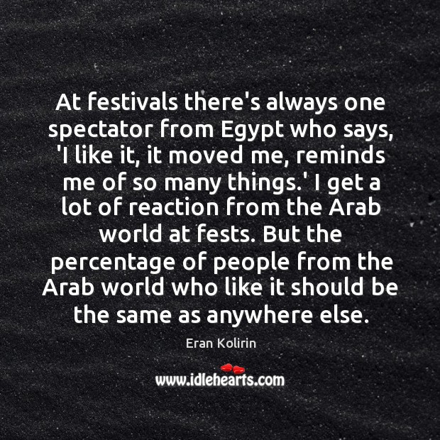 At festivals there’s always one spectator from Egypt who says, ‘I like Image