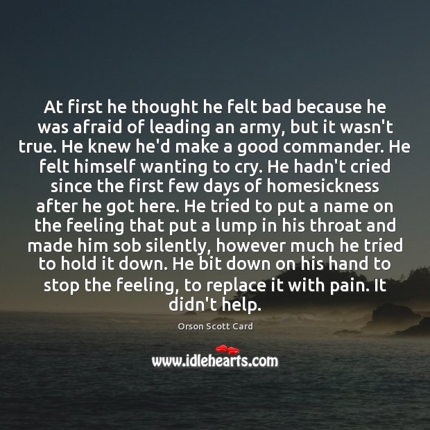 At first he thought he felt bad because he was afraid of Orson Scott Card Picture Quote