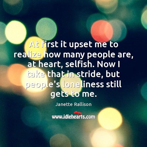 At first it upset me to realize how many people are, at Janette Rallison Picture Quote