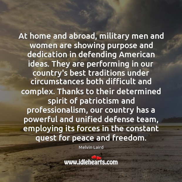 At home and abroad, military men and women are showing purpose and Melvin Laird Picture Quote