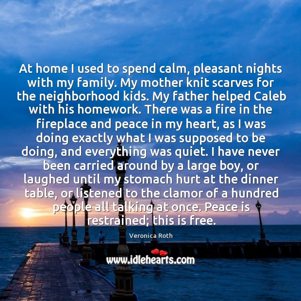At home I used to spend calm, pleasant nights with my family. Peace Quotes Image