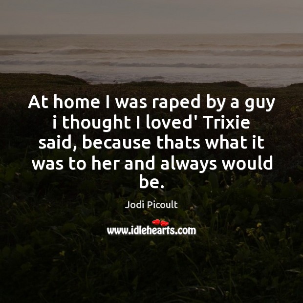 At home I was raped by a guy i thought I loved’ Image