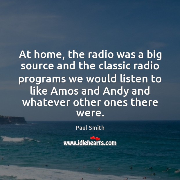 At home, the radio was a big source and the classic radio Image