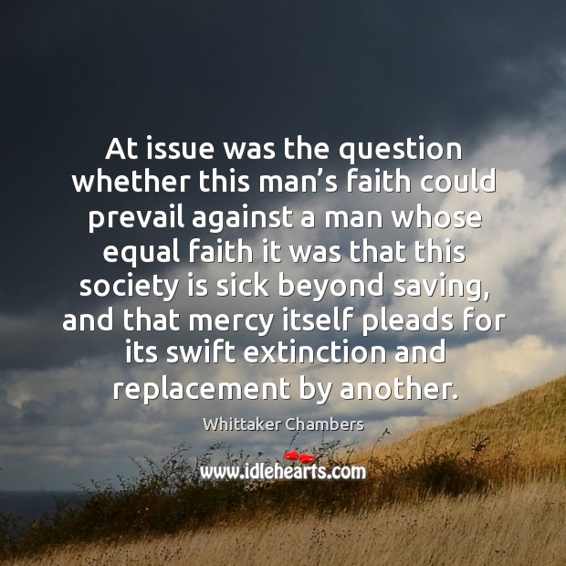 At issue was the question whether this man’s faith could prevail against a man whose Image