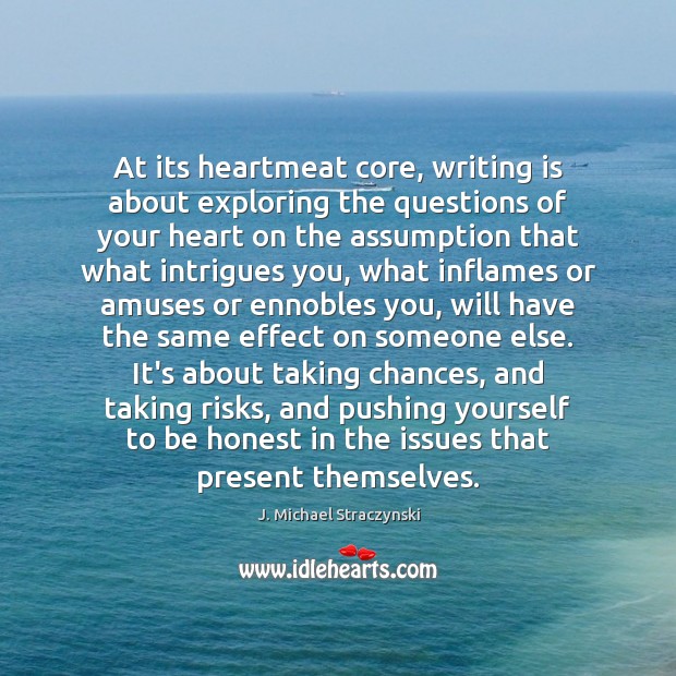 At its heartmeat core, writing is about exploring the questions of your Image