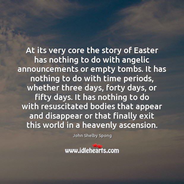 At its very core the story of Easter has nothing to do Easter Quotes Image