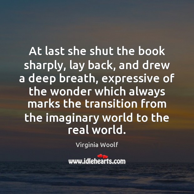 At last she shut the book sharply, lay back, and drew a Virginia Woolf Picture Quote
