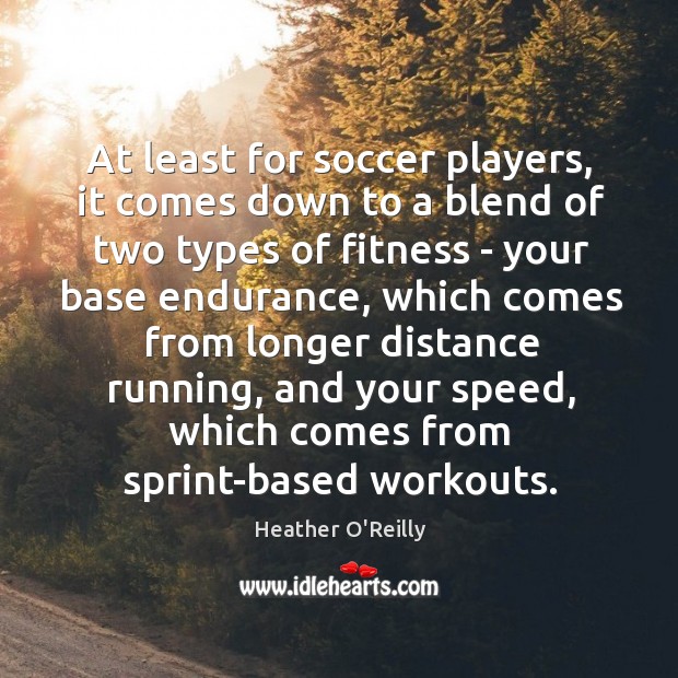 At least for soccer players, it comes down to a blend of Soccer Quotes Image