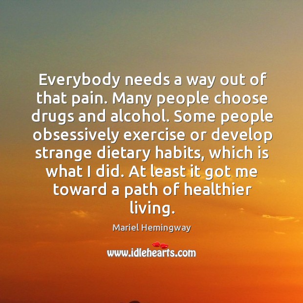 At least it got me toward a path of healthier living. Mariel Hemingway Picture Quote