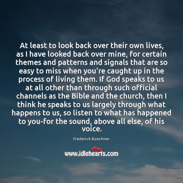 At least to look back over their own lives, as I have Frederick Buechner Picture Quote