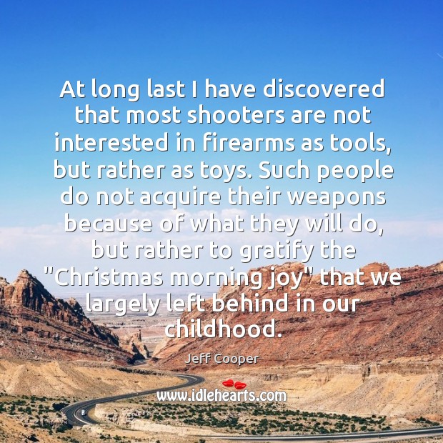 At long last I have discovered that most shooters are not interested Jeff Cooper Picture Quote