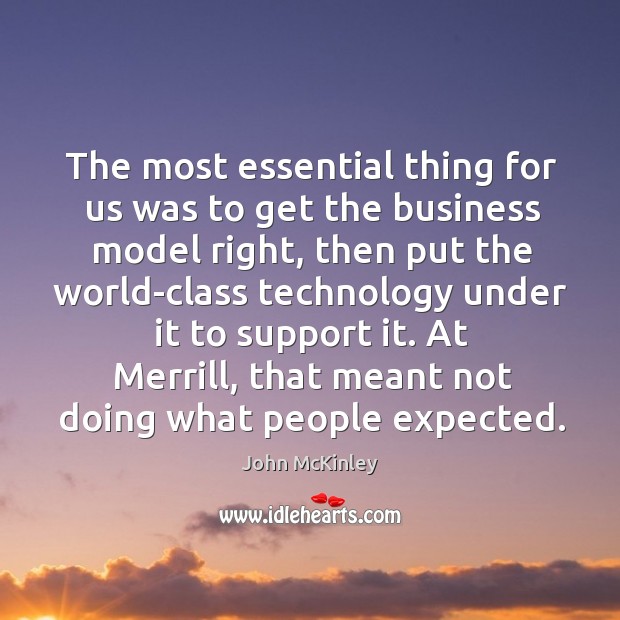 At merrill, that meant not doing what people expected. John McKinley Picture Quote
