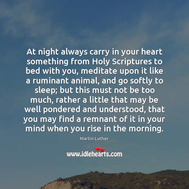 At night always carry in your heart something from Holy Scriptures to Martin Luther Picture Quote