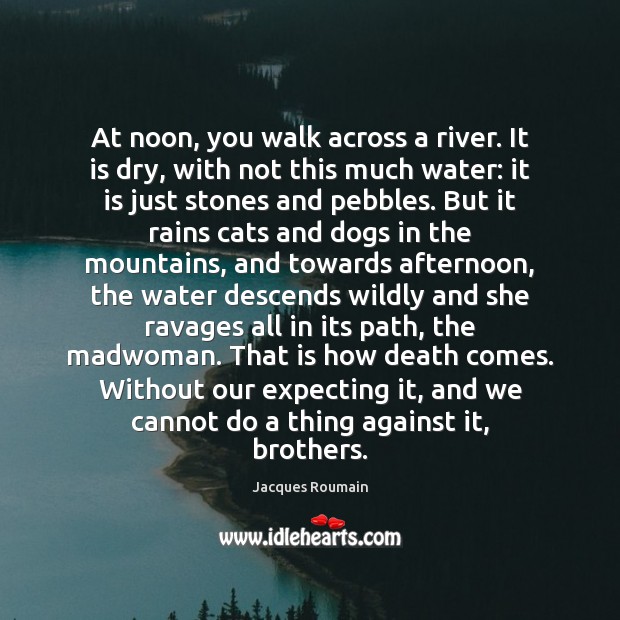 At noon, you walk across a river. It is dry, with not Jacques Roumain Picture Quote