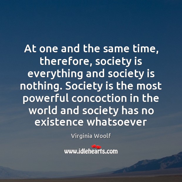 At one and the same time, therefore, society is everything and society Society Quotes Image