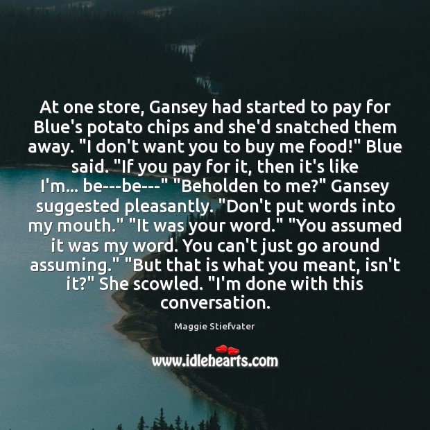 At one store, Gansey had started to pay for Blue’s potato chips 