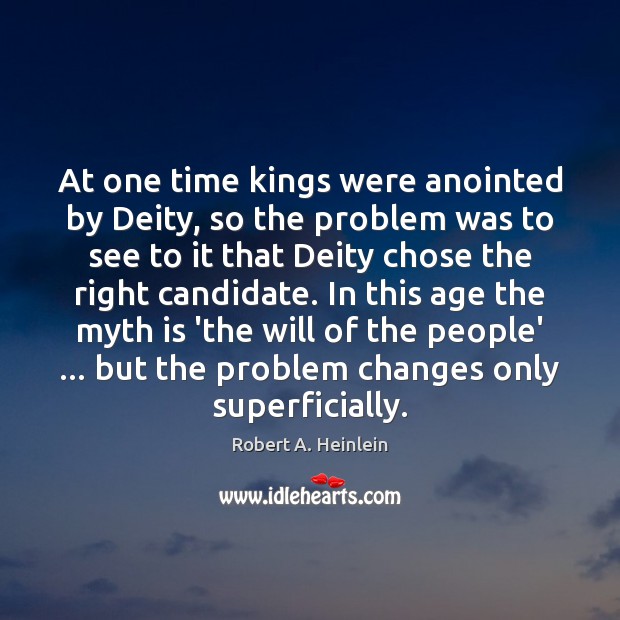 At one time kings were anointed by Deity, so the problem was 