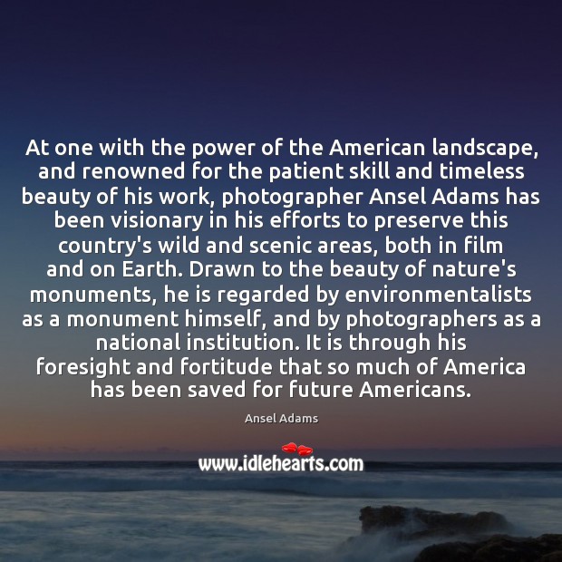 At one with the power of the American landscape, and renowned for Ansel Adams Picture Quote