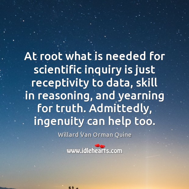 At root what is needed for scientific inquiry is just receptivity to Image