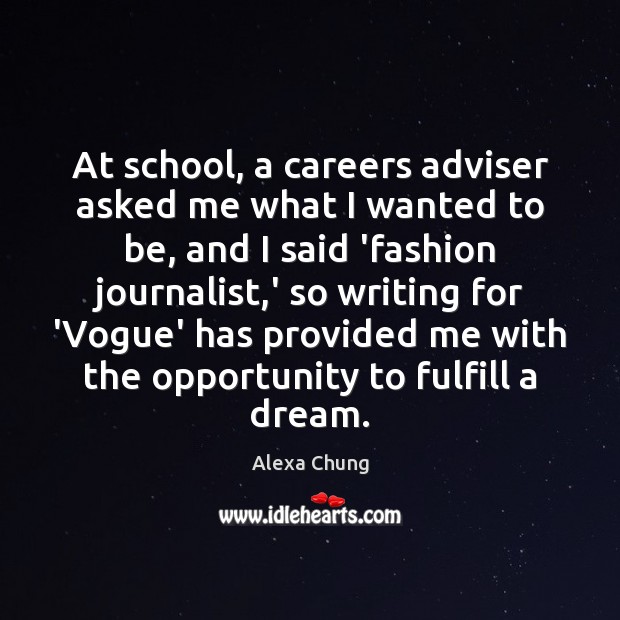 At school, a careers adviser asked me what I wanted to be, Opportunity Quotes Image