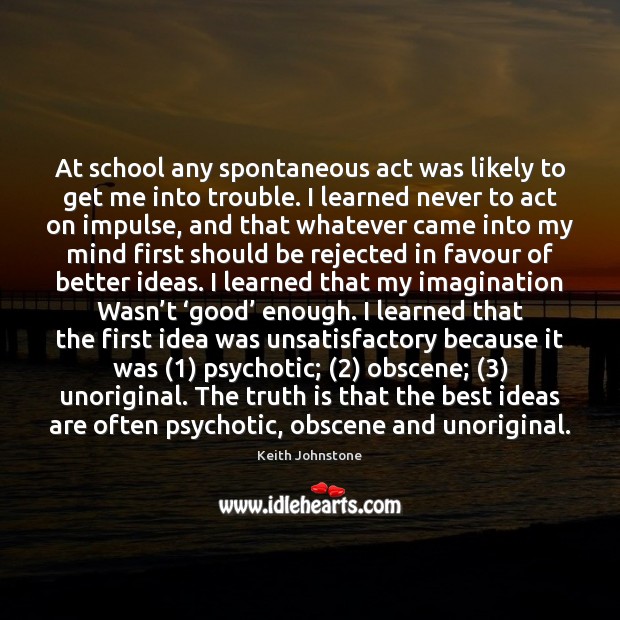 At school any spontaneous act was likely to get me into trouble. Image