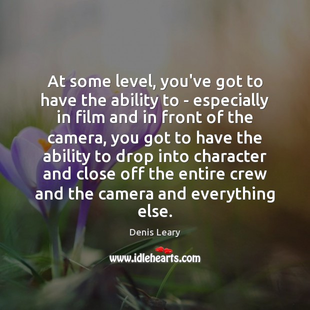 At some level, you’ve got to have the ability to – especially Ability Quotes Image