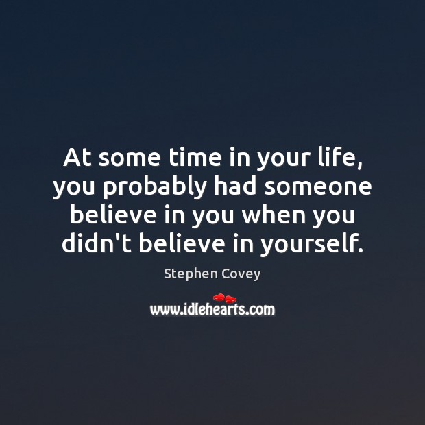 At some time in your life, you probably had someone believe in Believe in Yourself Quotes Image