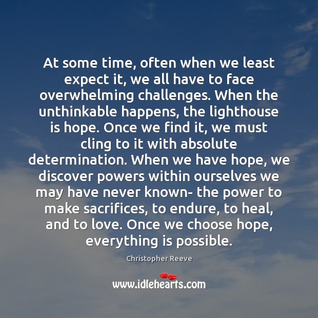 At some time, often when we least expect it, we all have Christopher Reeve Picture Quote
