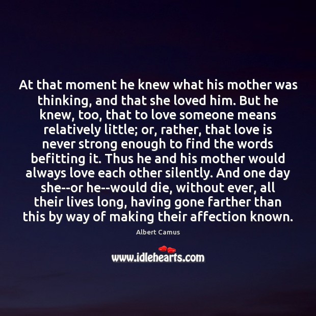 At that moment he knew what his mother was thinking, and that Albert Camus Picture Quote