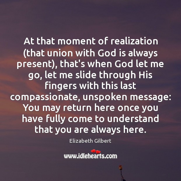 At that moment of realization (that union with God is always present), Image