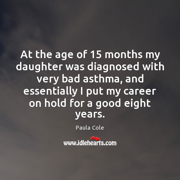 At the age of 15 months my daughter was diagnosed with very bad Image