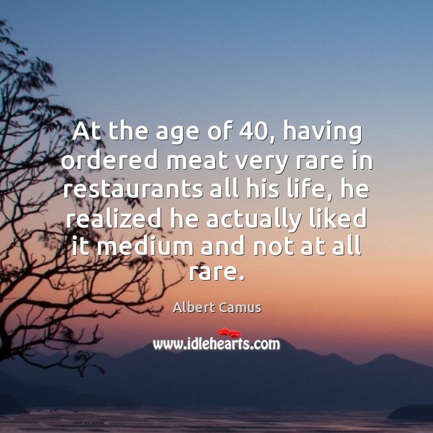 At the age of 40, having ordered meat very rare in restaurants all Image