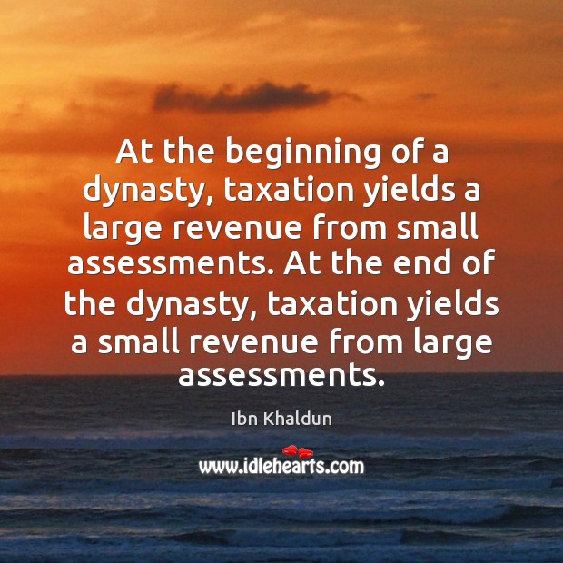 At the beginning of a dynasty, taxation yields a large revenue from Image