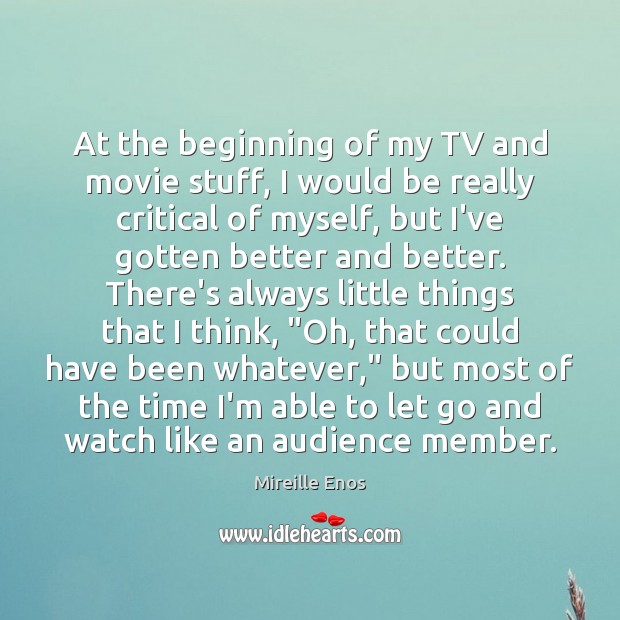 At the beginning of my TV and movie stuff, I would be Mireille Enos Picture Quote