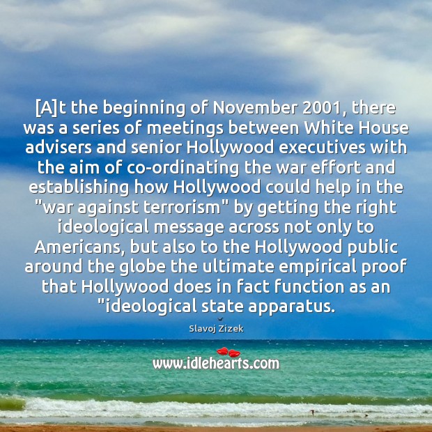 [A]t the beginning of November 2001, there was a series of meetings Slavoj Zizek Picture Quote