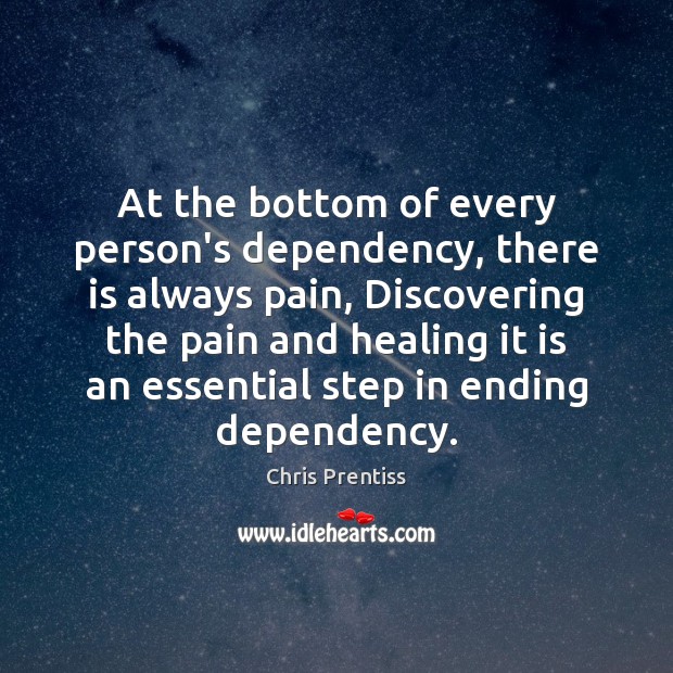 At the bottom of every person’s dependency, there is always pain, Discovering Image