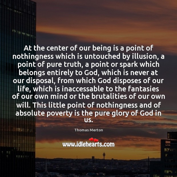At the center of our being is a point of nothingness which Thomas Merton Picture Quote