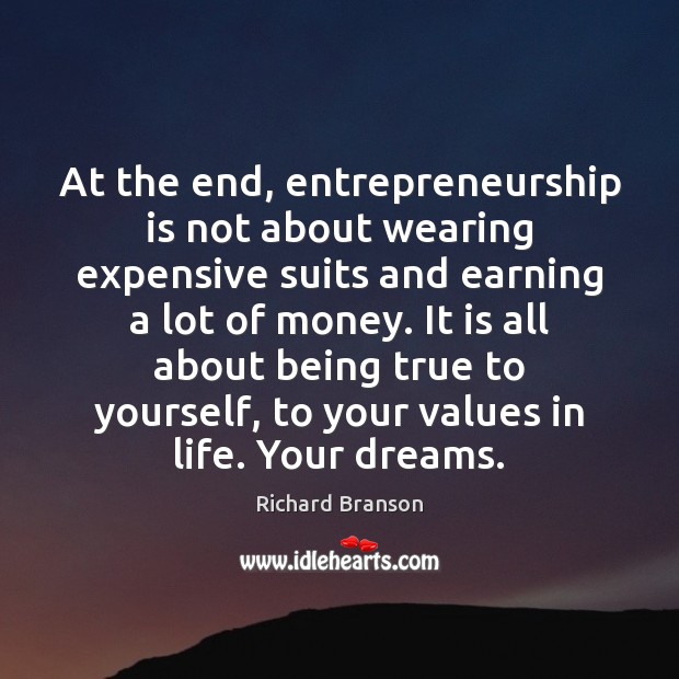 At the end, entrepreneurship is not about wearing expensive suits and earning Entrepreneurship Quotes Image