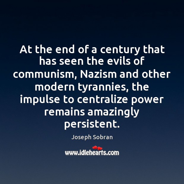 At the end of a century that has seen the evils of Joseph Sobran Picture Quote