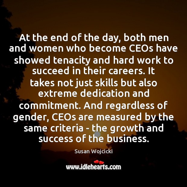 At the end of the day, both men and women who become Susan Wojcicki Picture Quote
