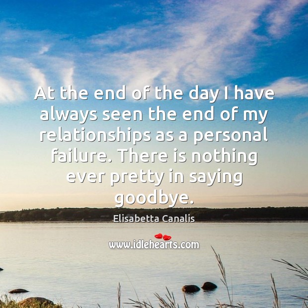 At the end of the day I have always seen the end Goodbye Quotes Image