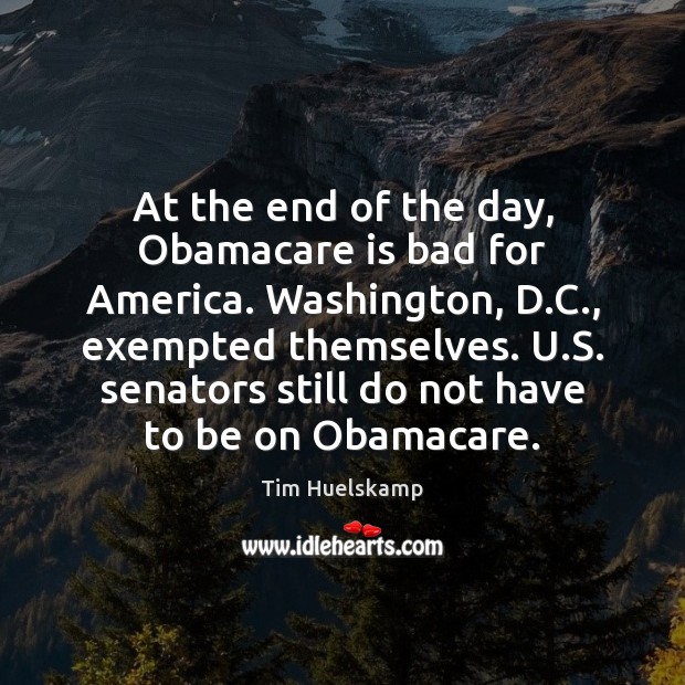 At the end of the day, Obamacare is bad for America. Washington, Image