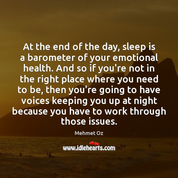 At the end of the day, sleep is a barometer of your Mehmet Oz Picture Quote