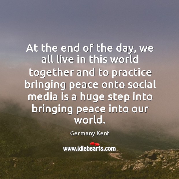 At the end of the day, we all live in this world Social Media Quotes Image