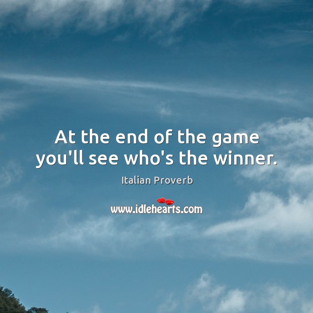 At the end of the game you’ll see who’s the winner. Italian Proverbs Image