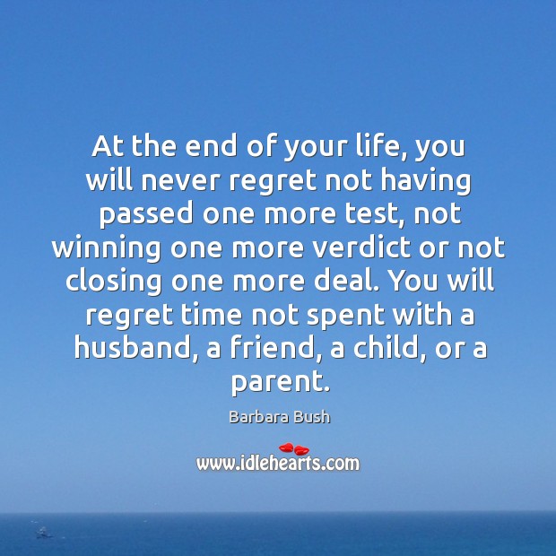 At the end of your life, you will never regret not having passed one more test Never Regret Quotes Image
