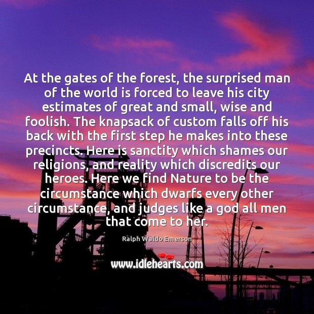 At the gates of the forest, the surprised man of the world Ralph Waldo Emerson Picture Quote