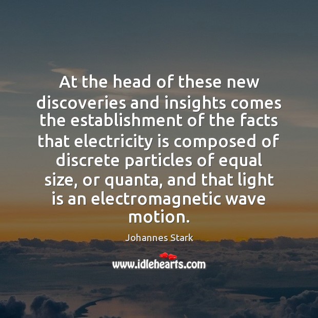 At the head of these new discoveries and insights comes the establishment Johannes Stark Picture Quote