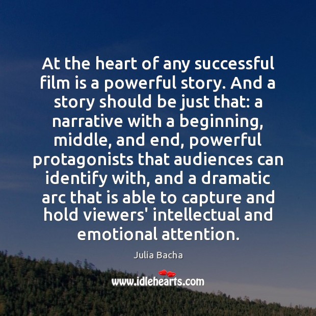At the heart of any successful film is a powerful story. And Julia Bacha Picture Quote